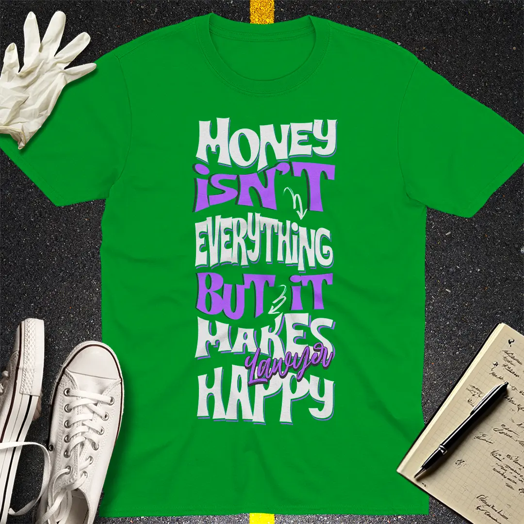 Money Makes Lawyers Happy T-shirt