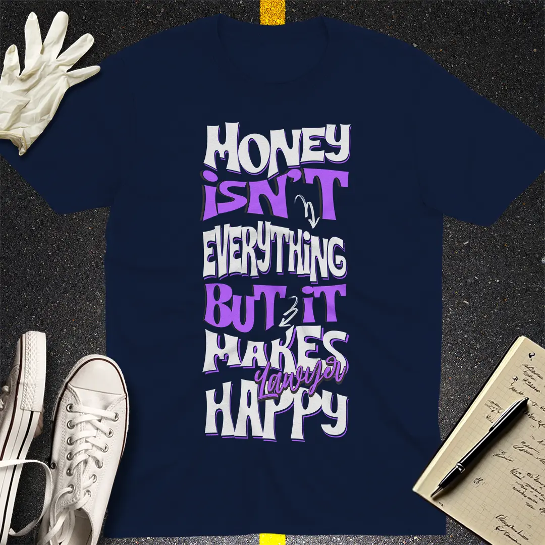 Money Makes Lawyers Happy T-shirt