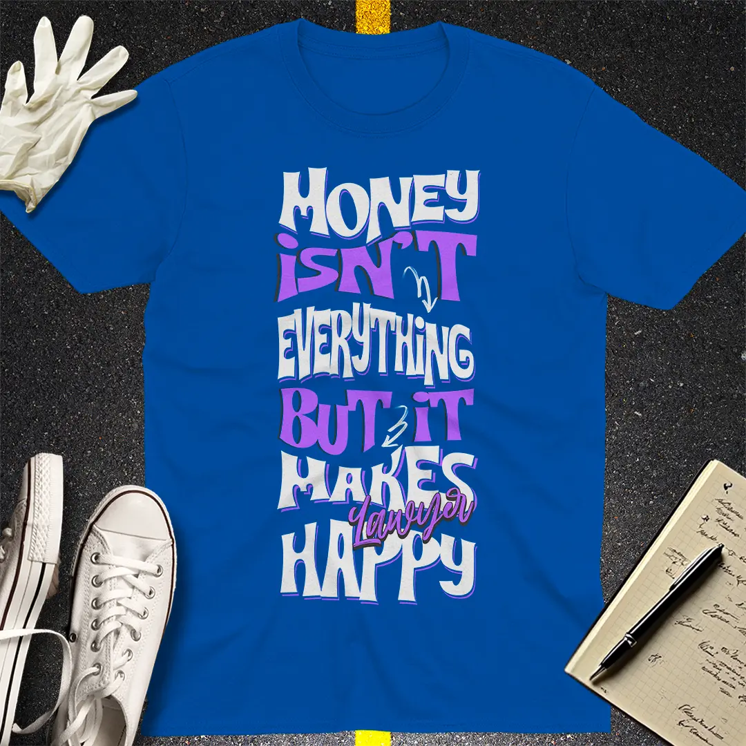 Money Makes Lawyers Happy T-shirt