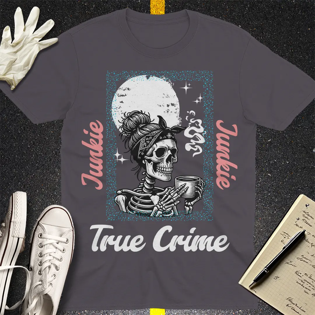 True Crime Junkie T-shirt