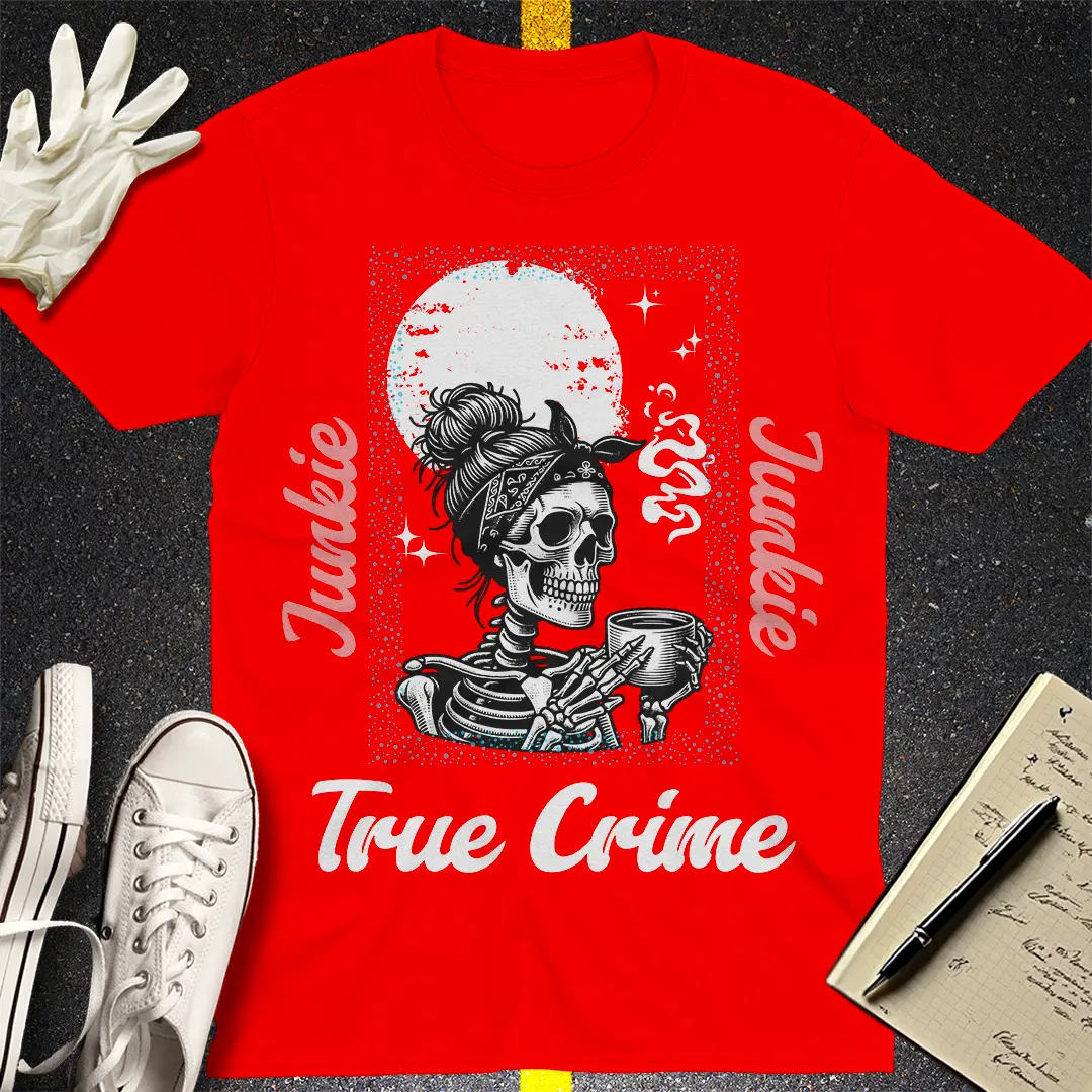 True Crime Junkie T-shirt