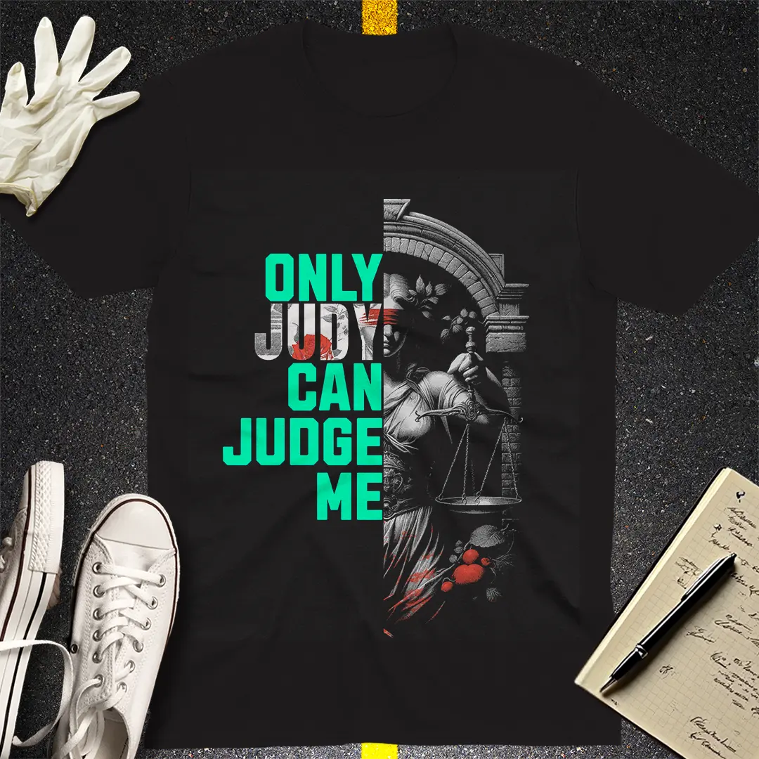 Only Judy Can Judge Me T-Shirt
