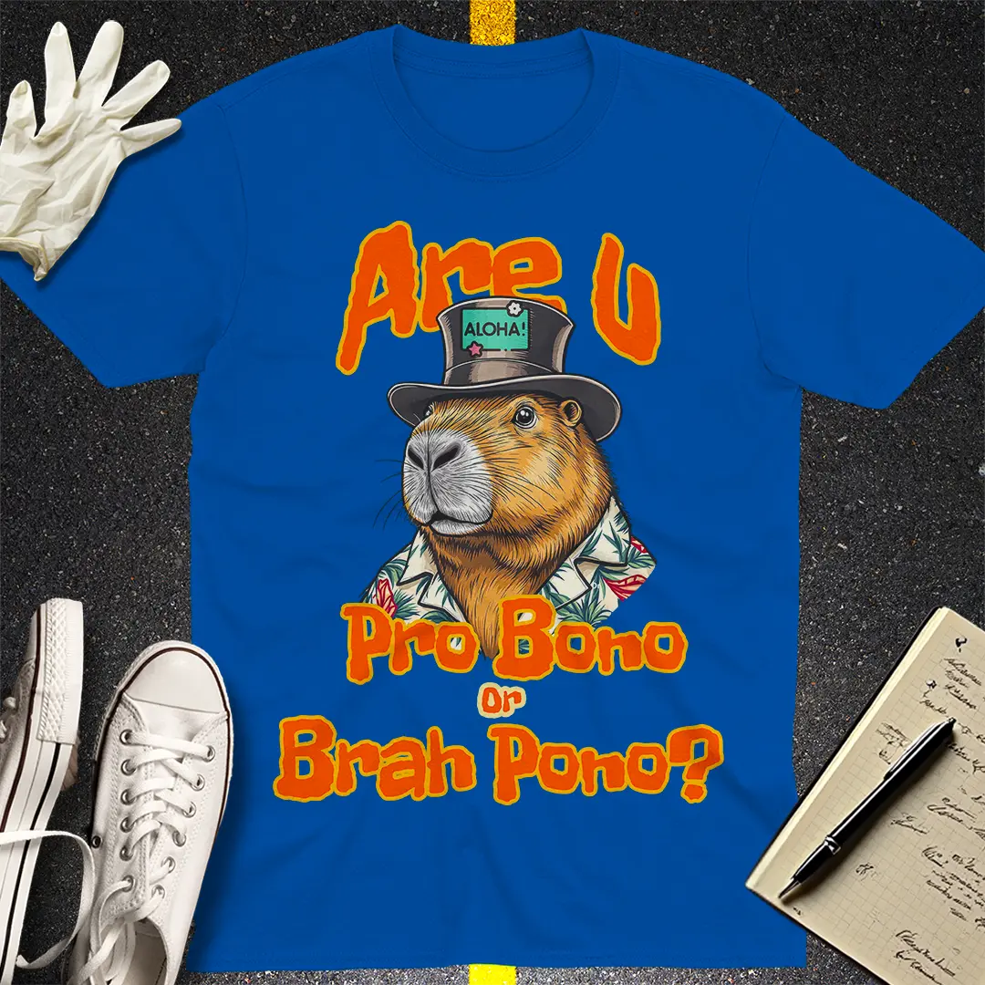 Pro Bono or Brah Pono? T-Shirt
