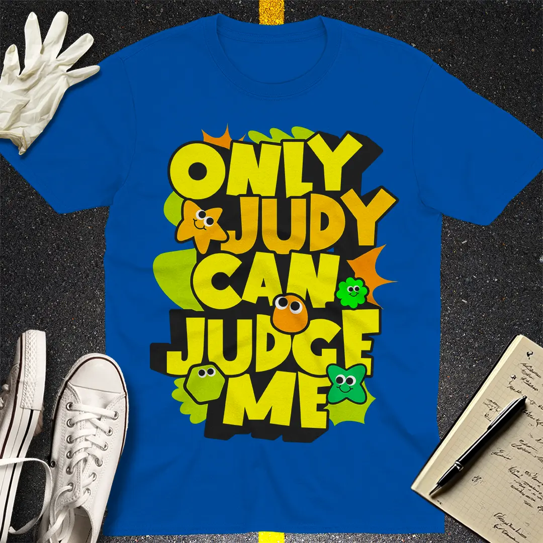 Only Cartoon Judy Can Judge Me T-shirt