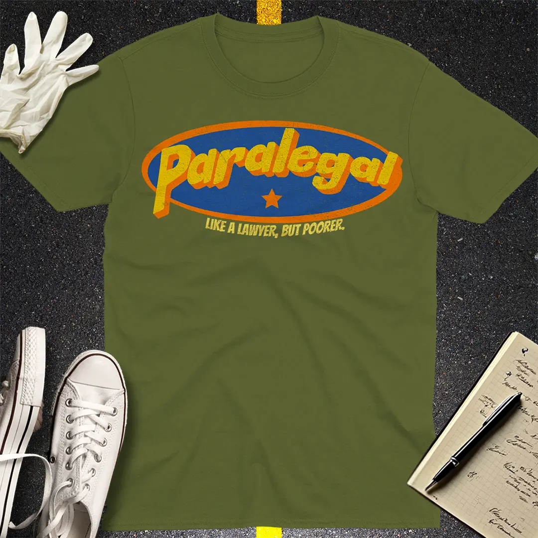 Paralegal - Like a Lawyer, But Poorer T-shirt