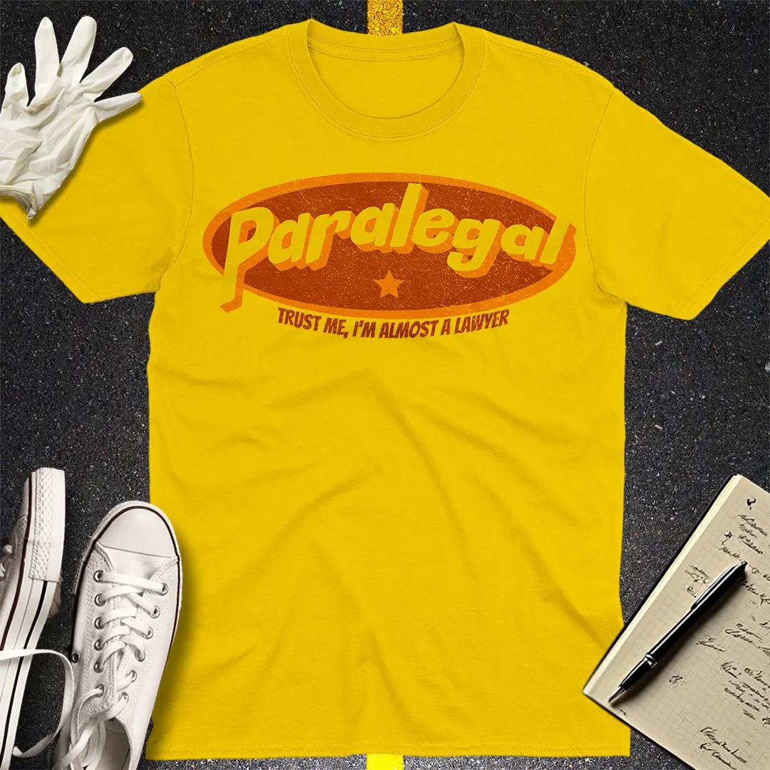 Paralegal - Trust Me, I'm Almost a Lawyer T-shirt