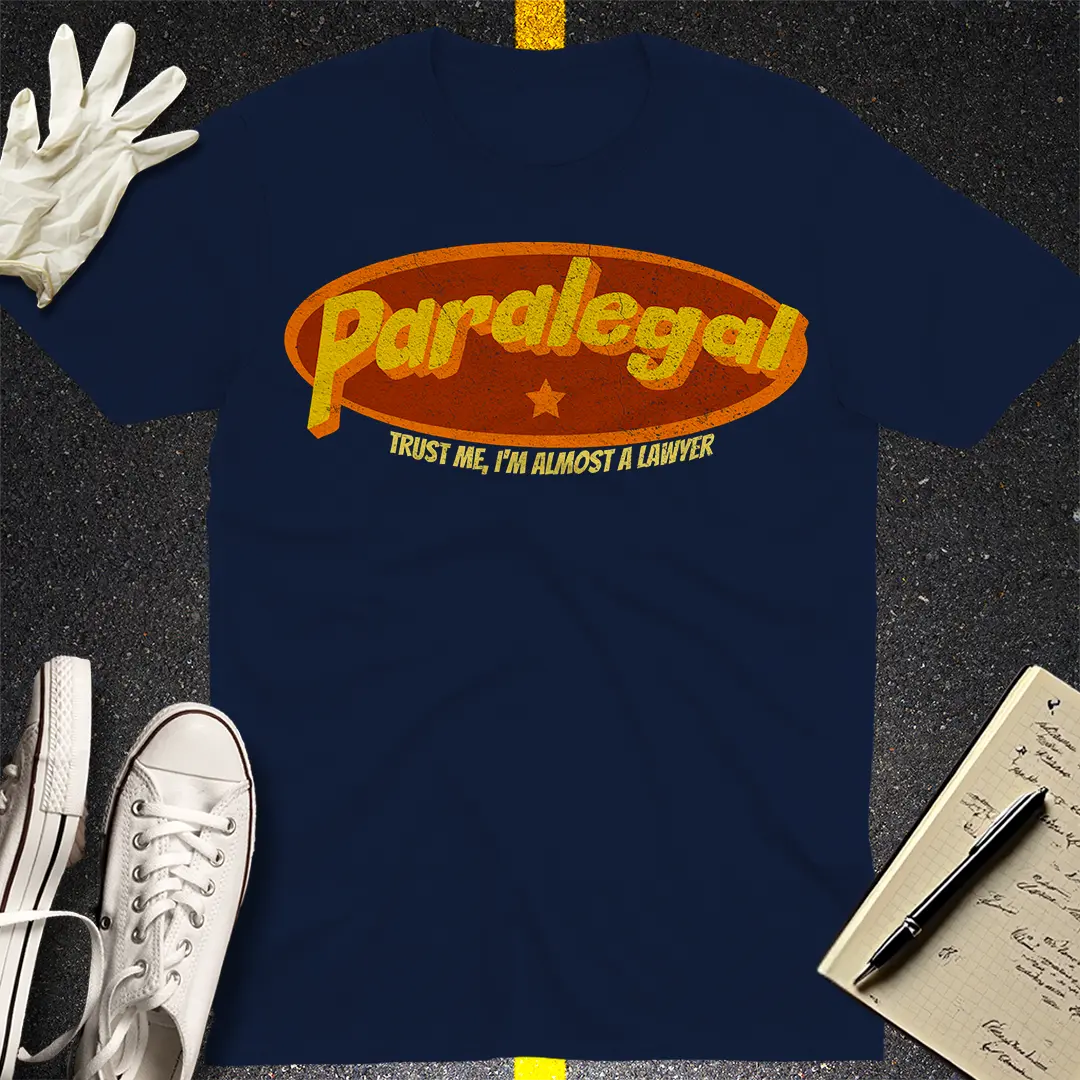 Paralegal - Trust Me, I'm Almost a Lawyer T-shirt