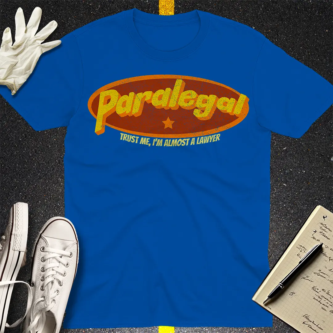 Paralegal - Trust Me, I'm Almost a Lawyer T-shirt