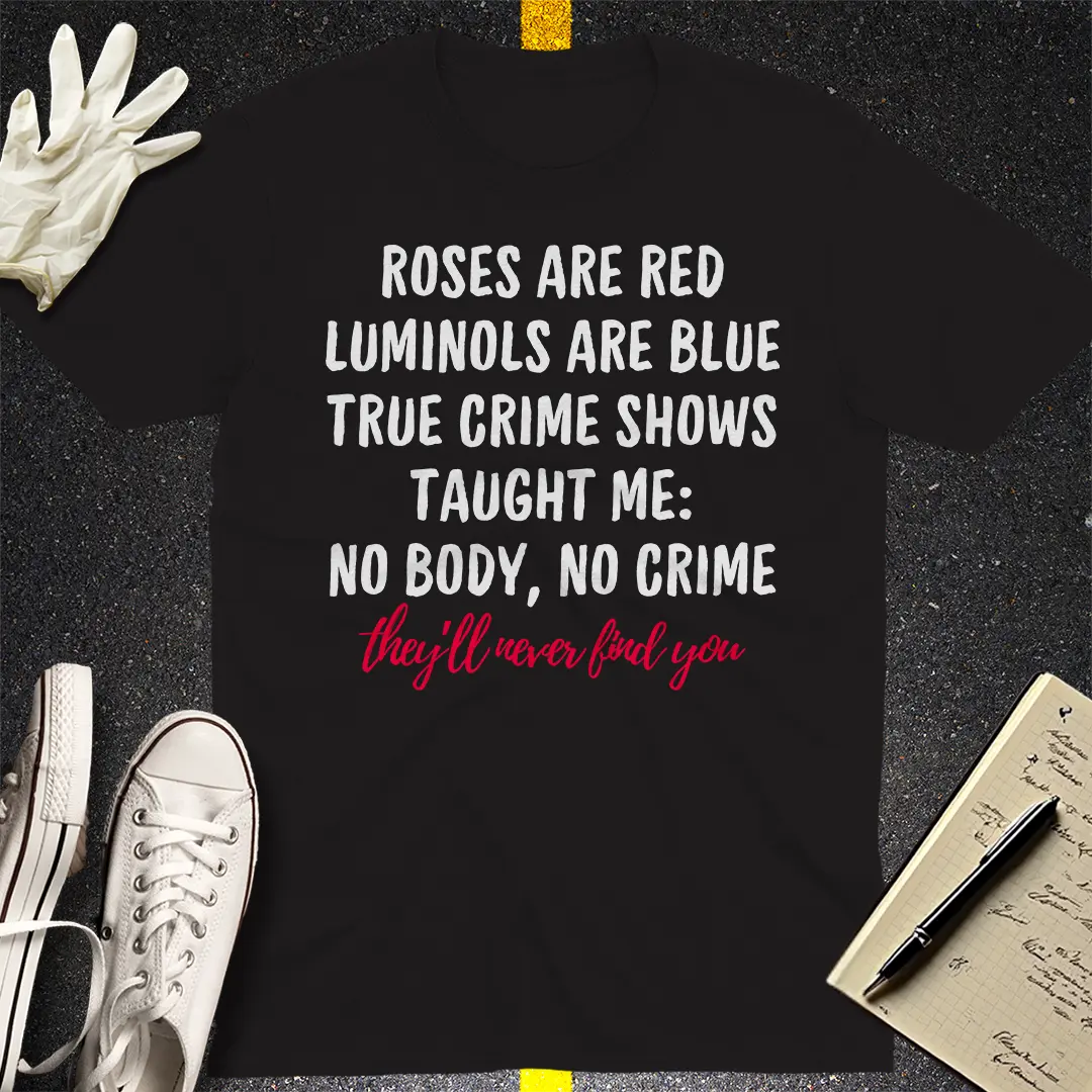 They Will Never Find You T-Shirt