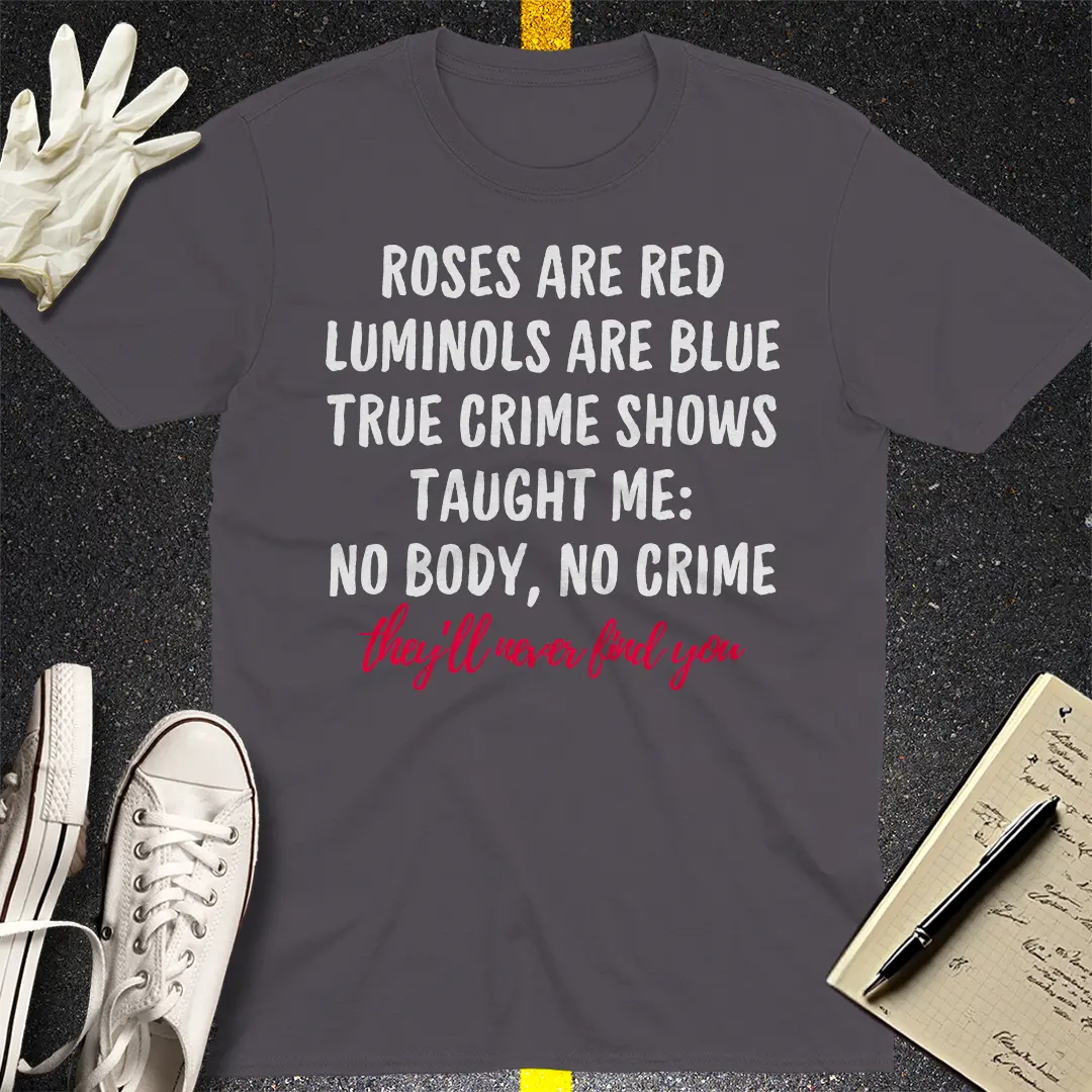 They Will Never Find You T-Shirt