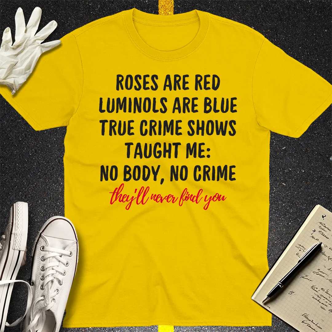 They Will Never Find You T-Shirt