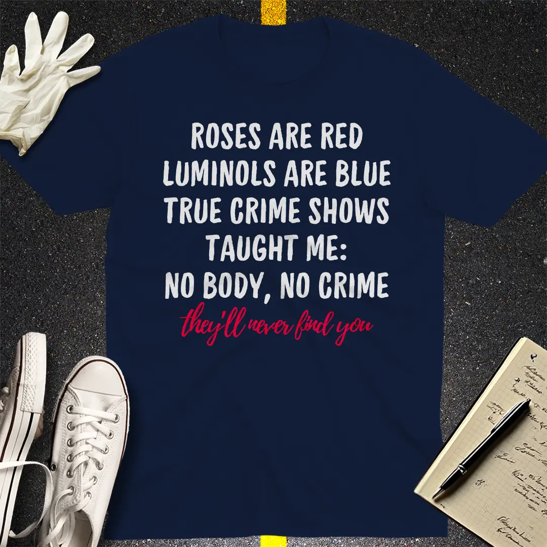 They Will Never Find You T-Shirt