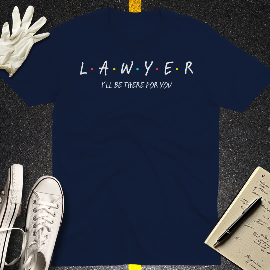 A Lawyer Friend - T-Shirt