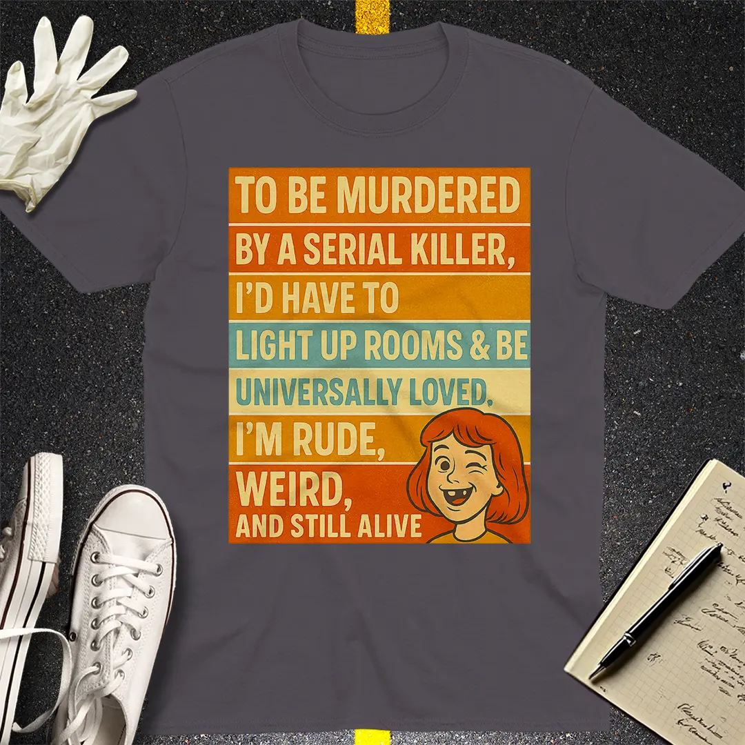 Still Alive & Weird T-Shirt