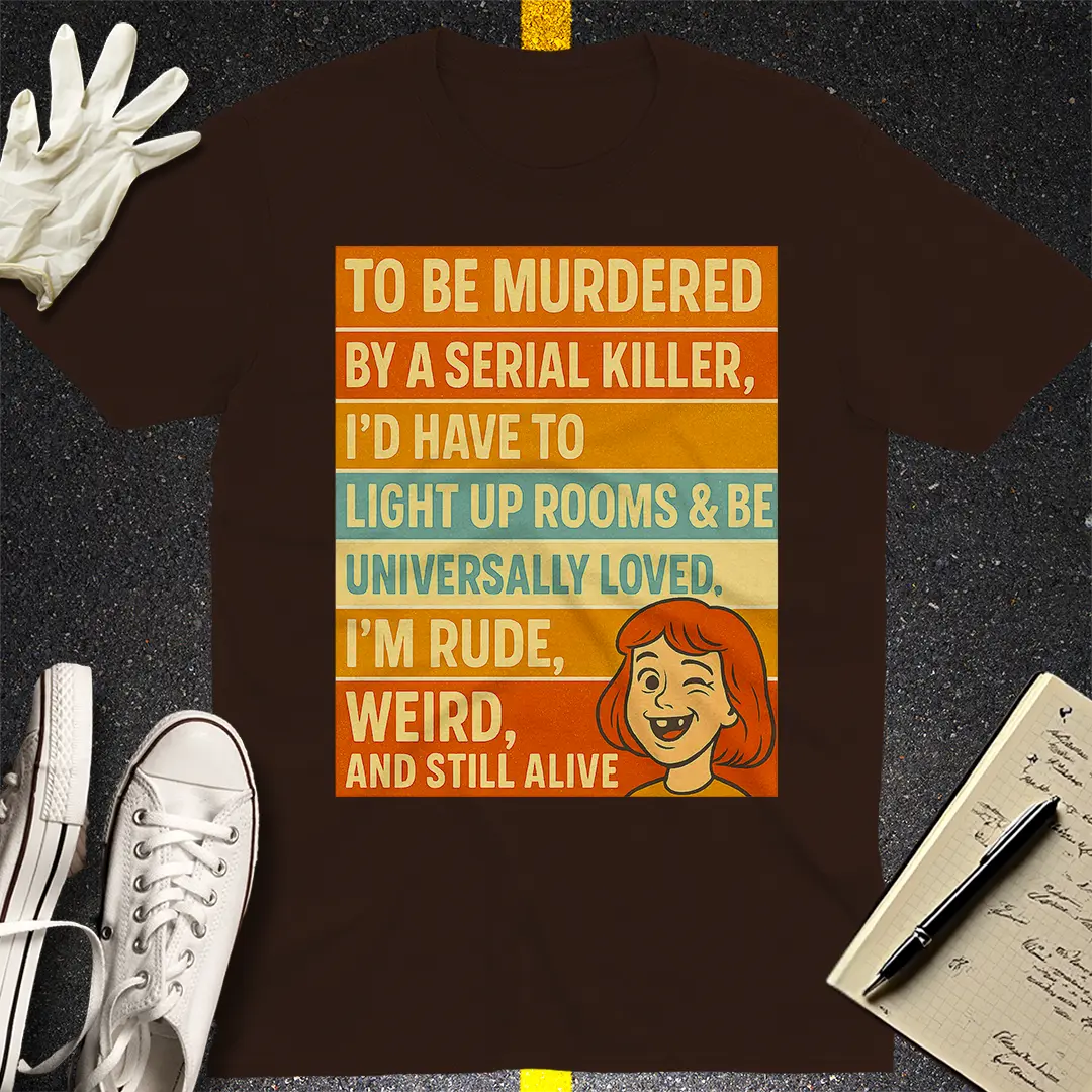Still Alive & Weird T-Shirt