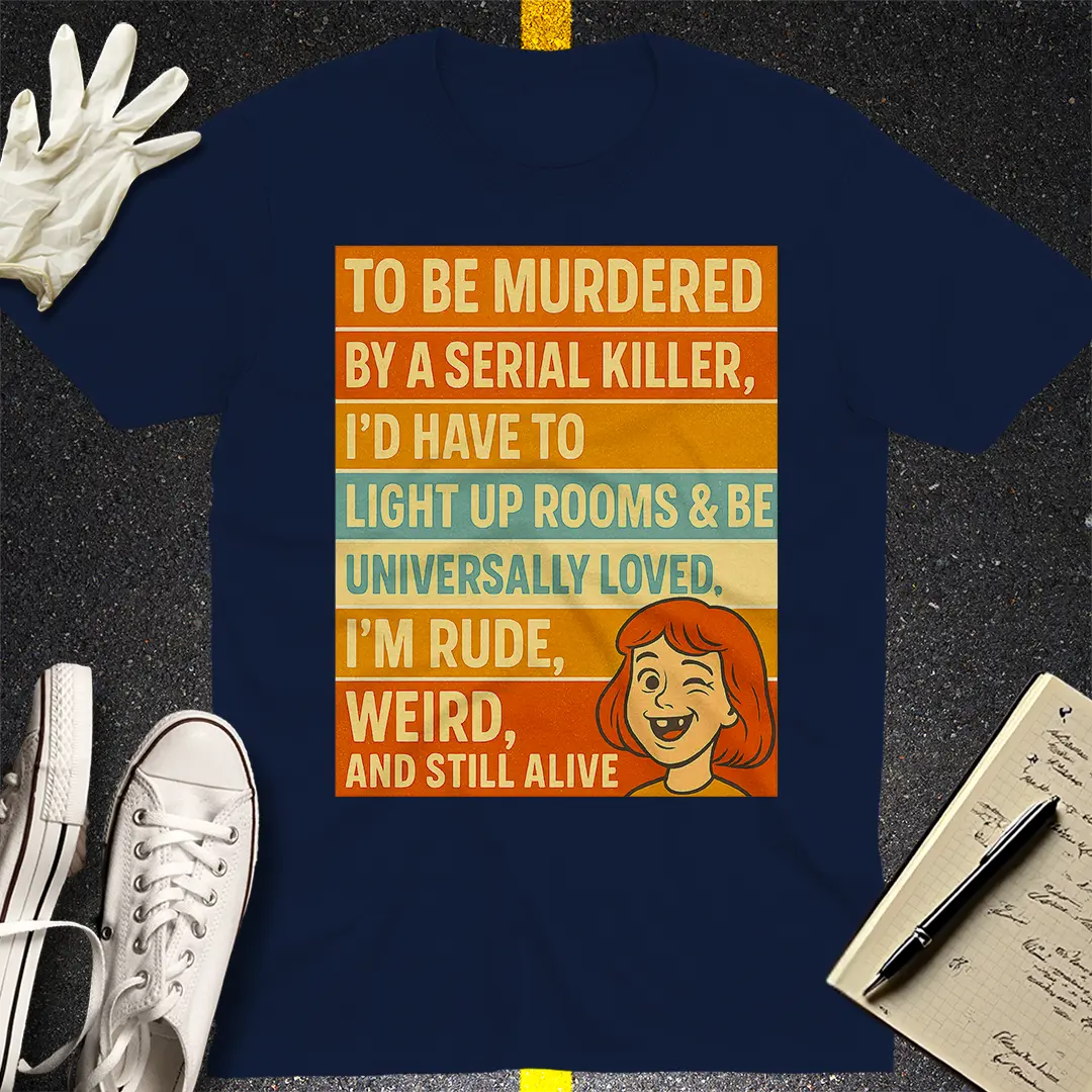 Still Alive & Weird T-Shirt