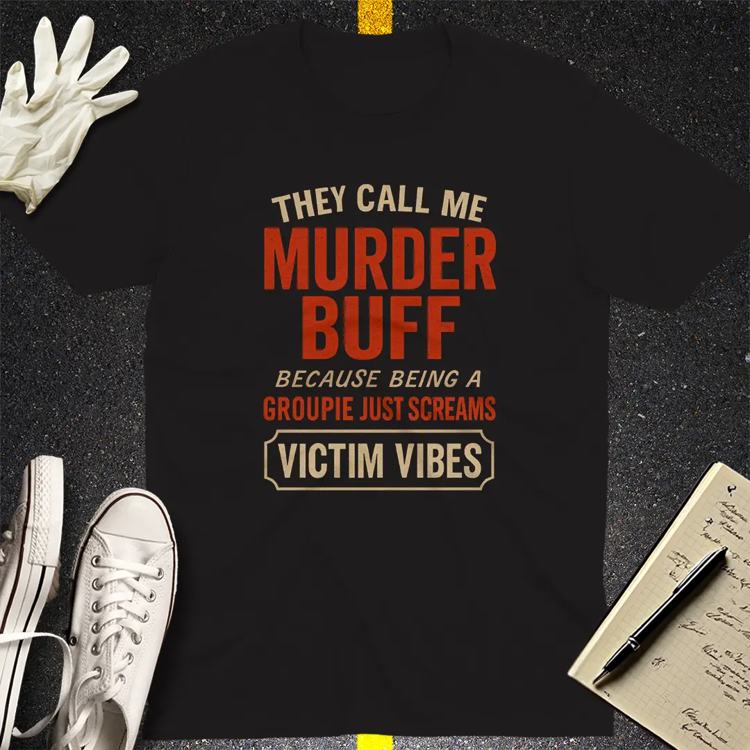 Murder Buff Attitude T-Shirt