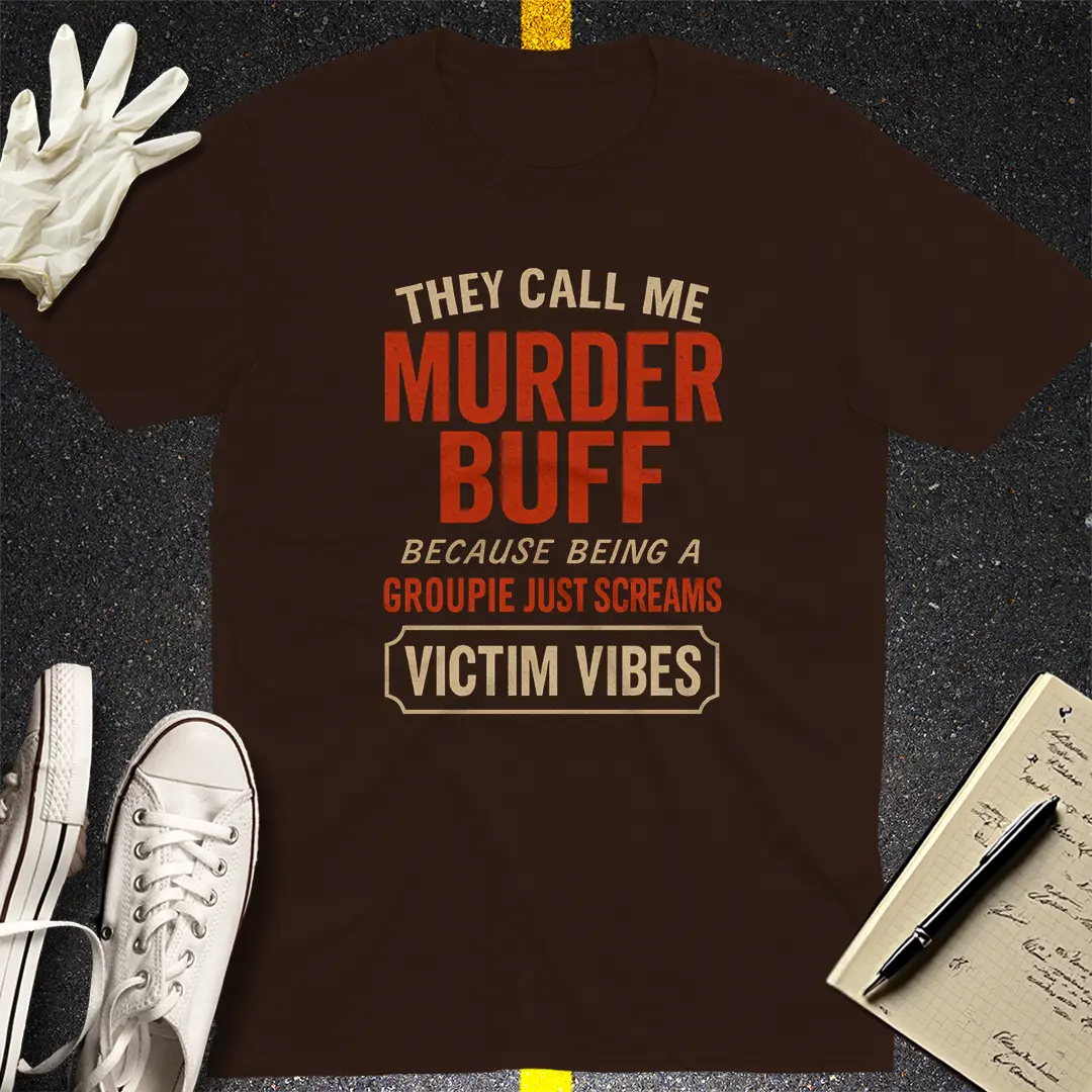 Murder Buff Attitude T-Shirt