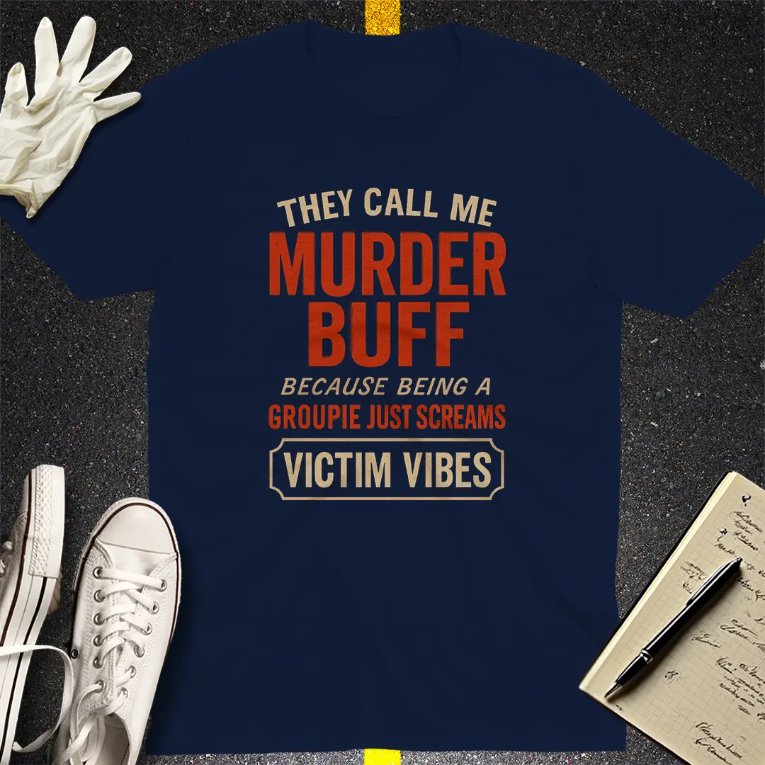 Murder Buff Attitude T-Shirt