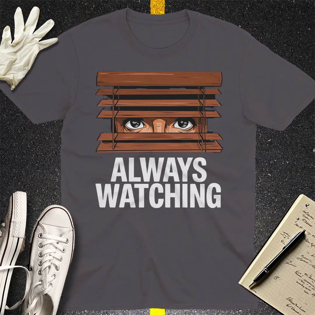 Always Watching T-Shirt