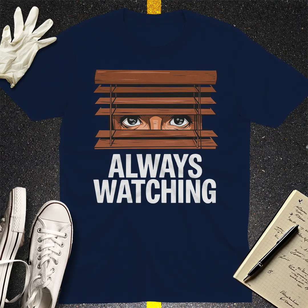 Always Watching T-Shirt