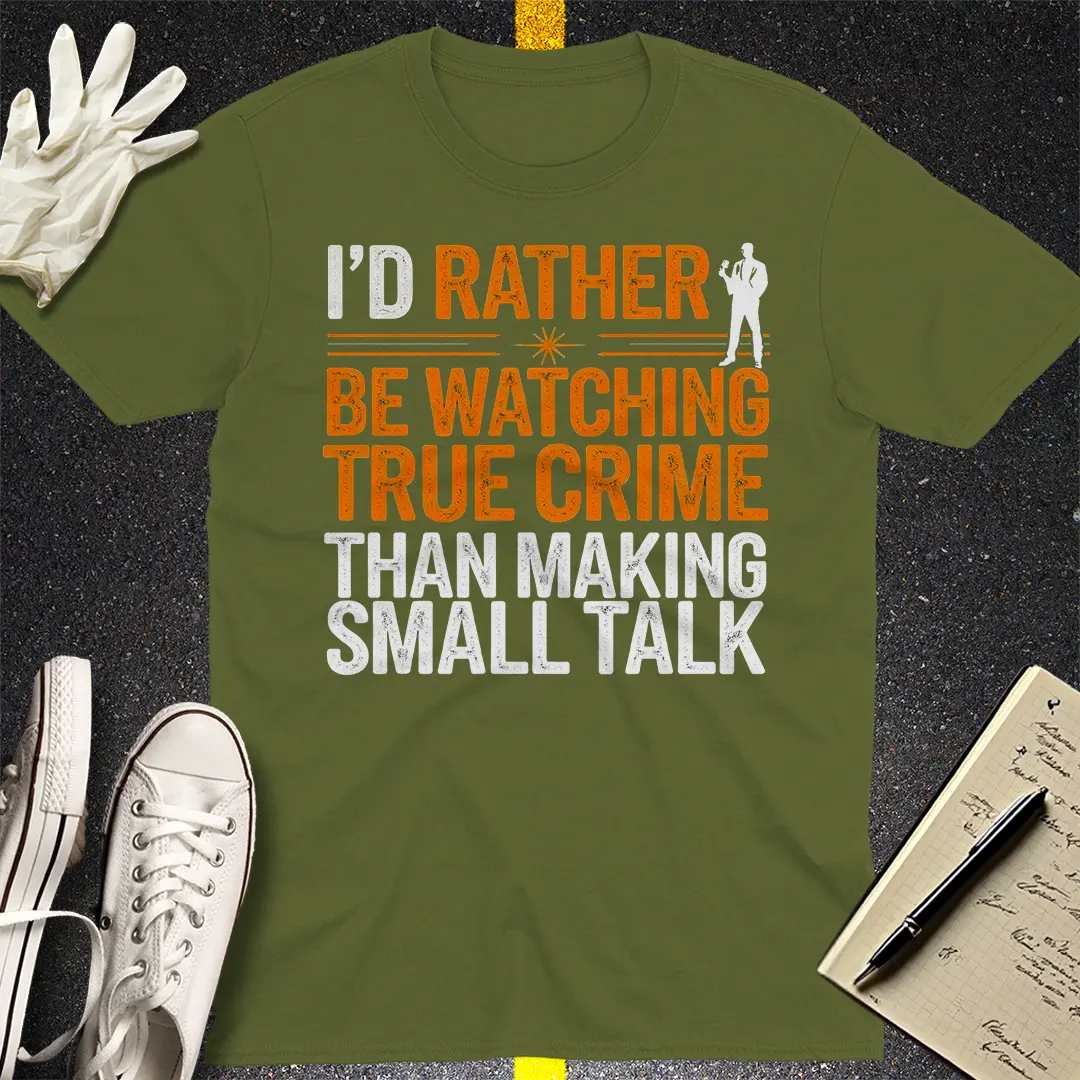 True Crime Over Small Talk T-Shirt