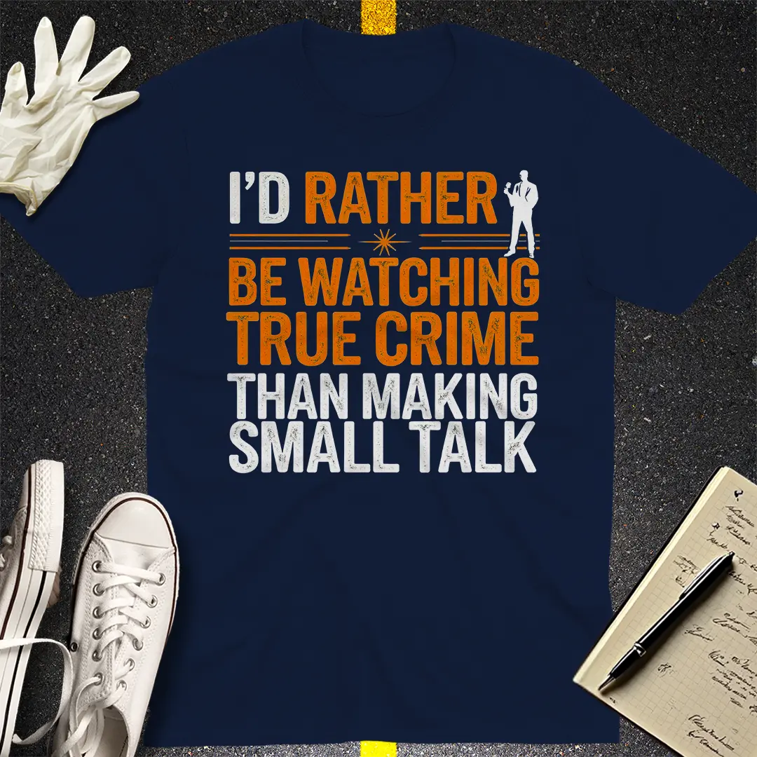 True Crime Over Small Talk T-Shirt