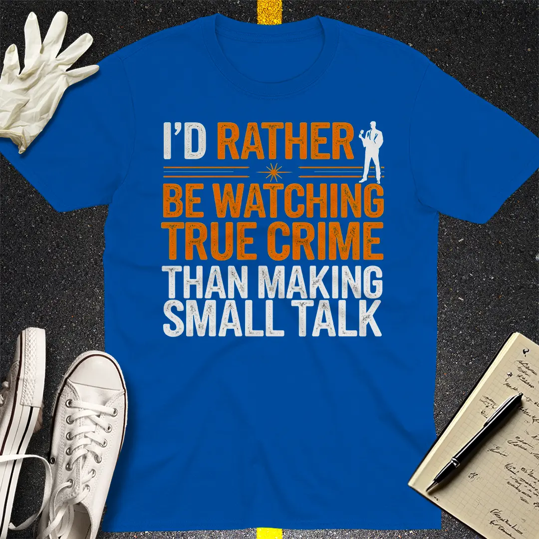 True Crime Over Small Talk T-Shirt