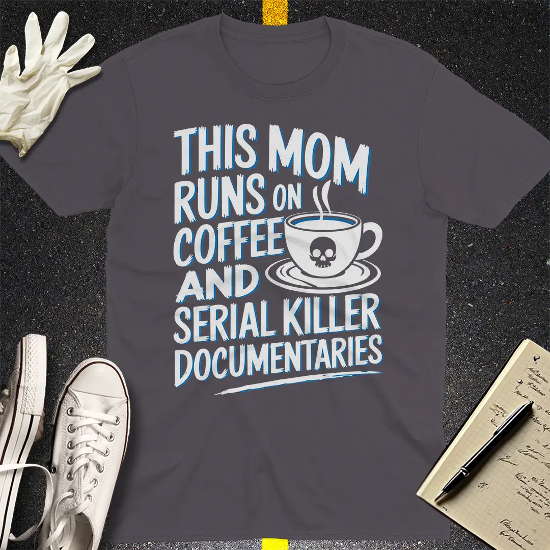 Serial Killer Mom Life T-Shirt
