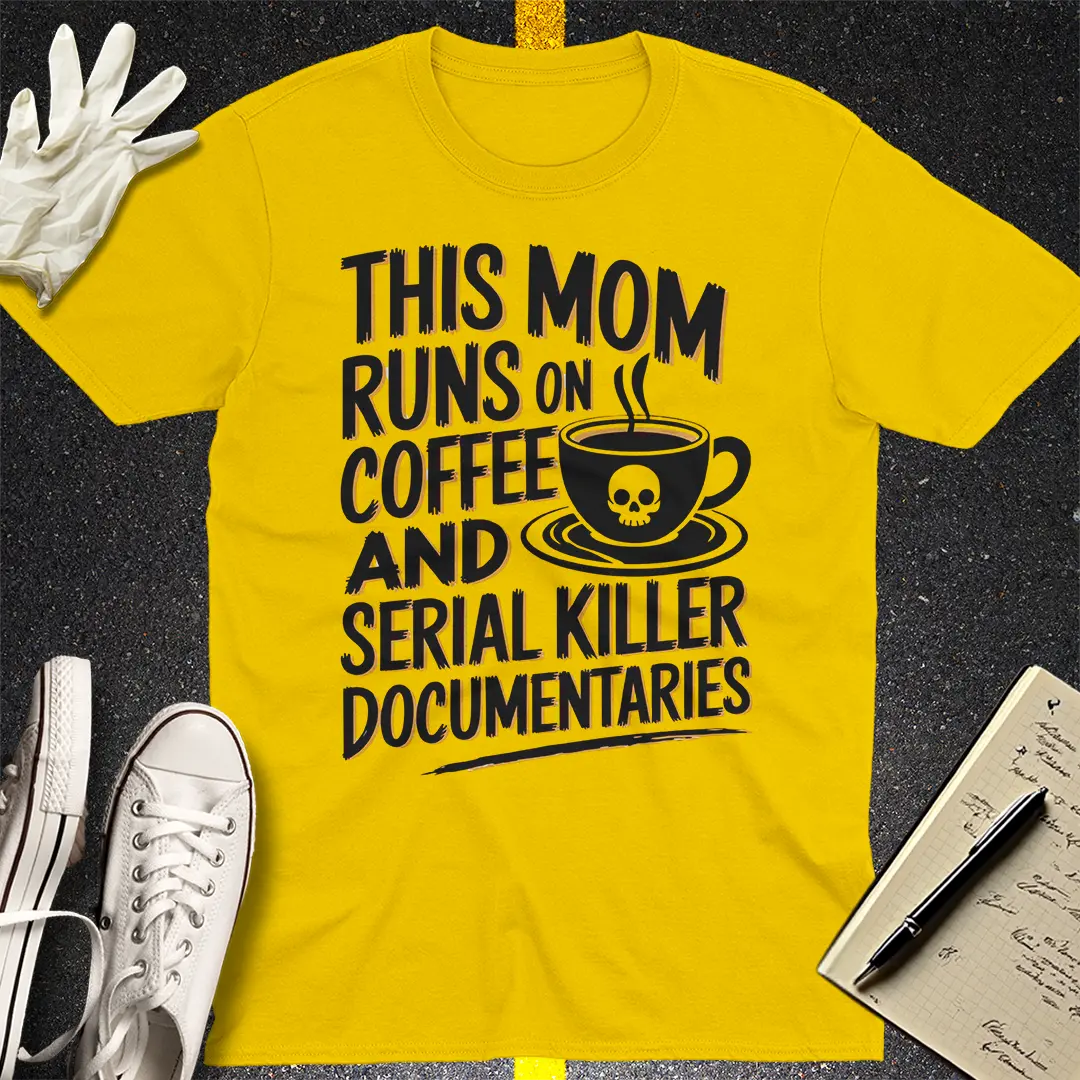 Serial Killer Mom Life T-Shirt