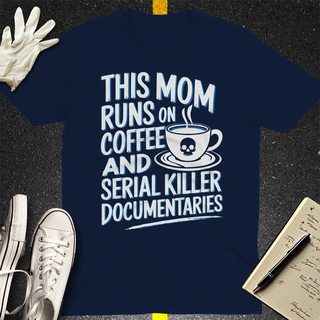 Serial Killer Mom Life T-Shirt
