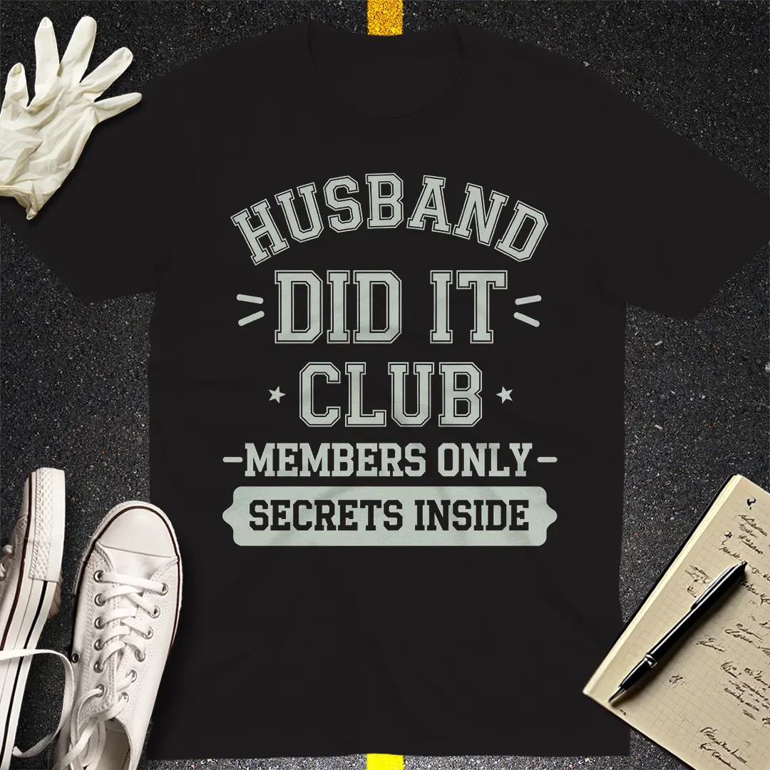 Husband Did It Club T-Shirt