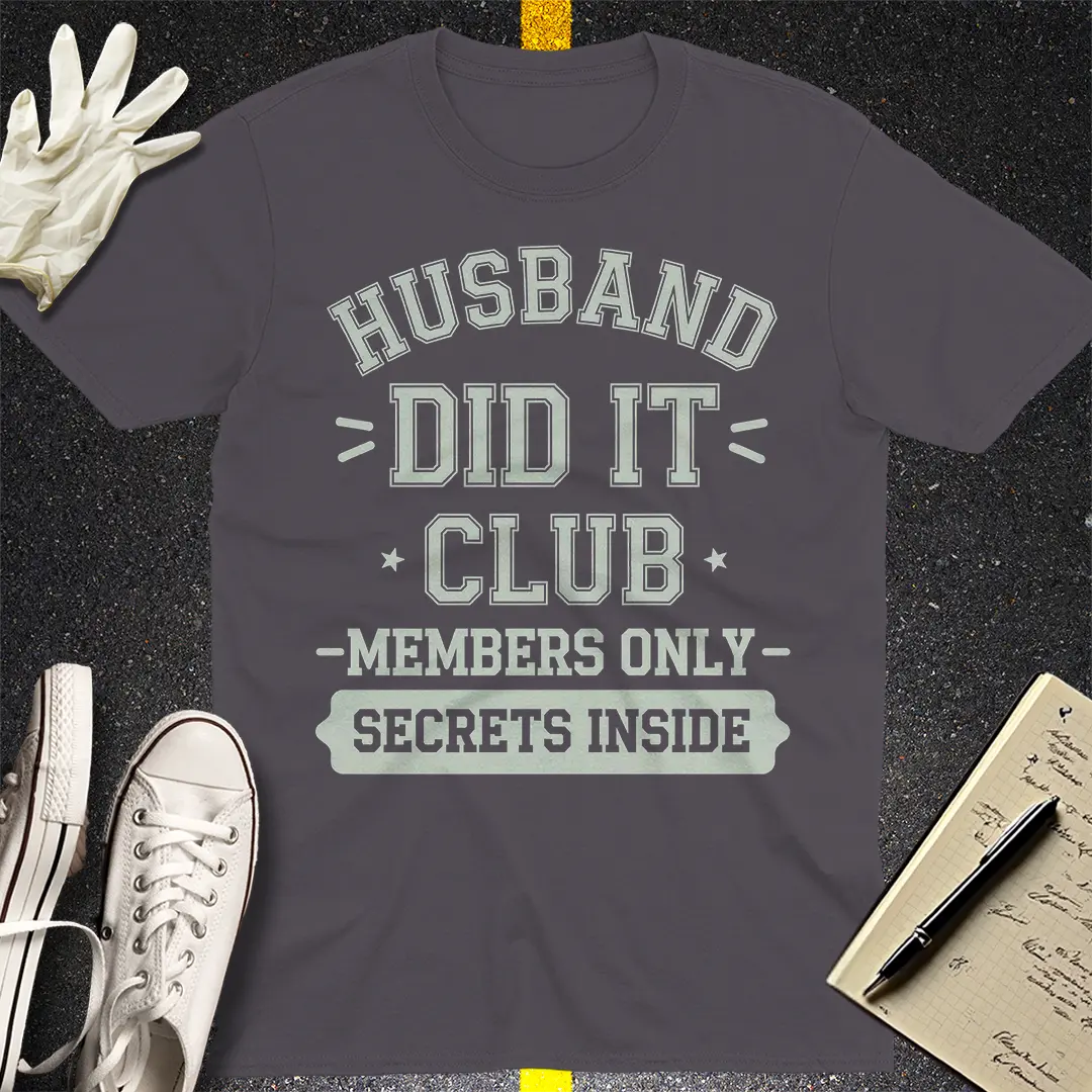 Husband Did It Club T-Shirt