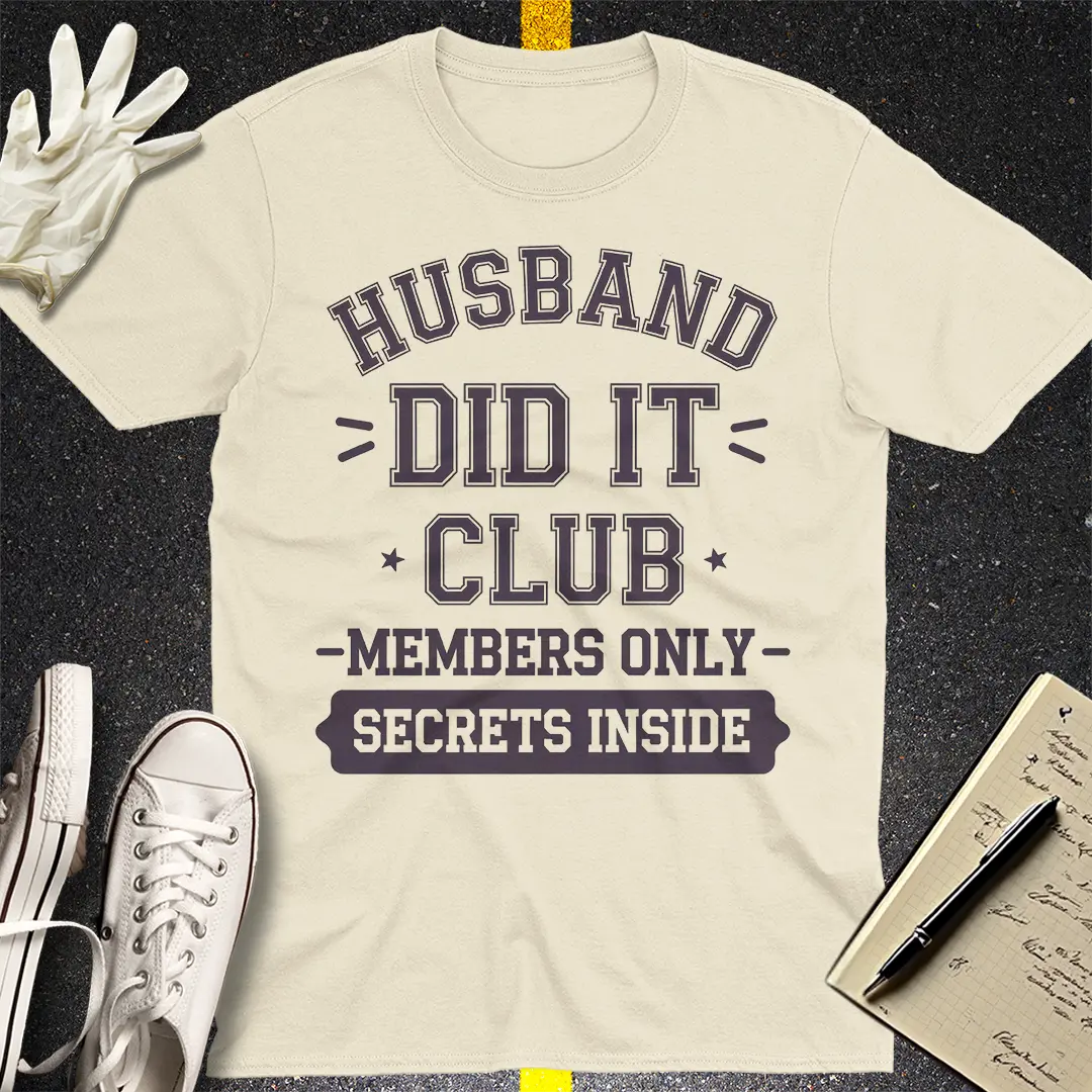 Husband Did It Club T-Shirt