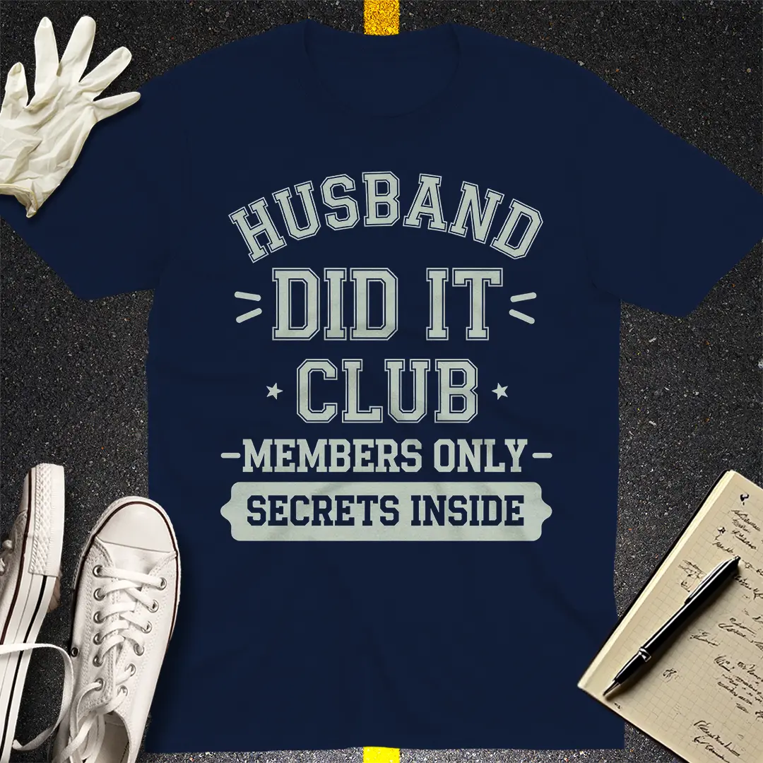Husband Did It Club T-Shirt