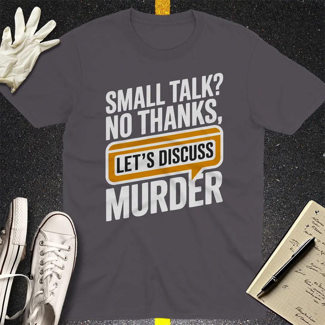 Let's Discuss Murder T-Shirt