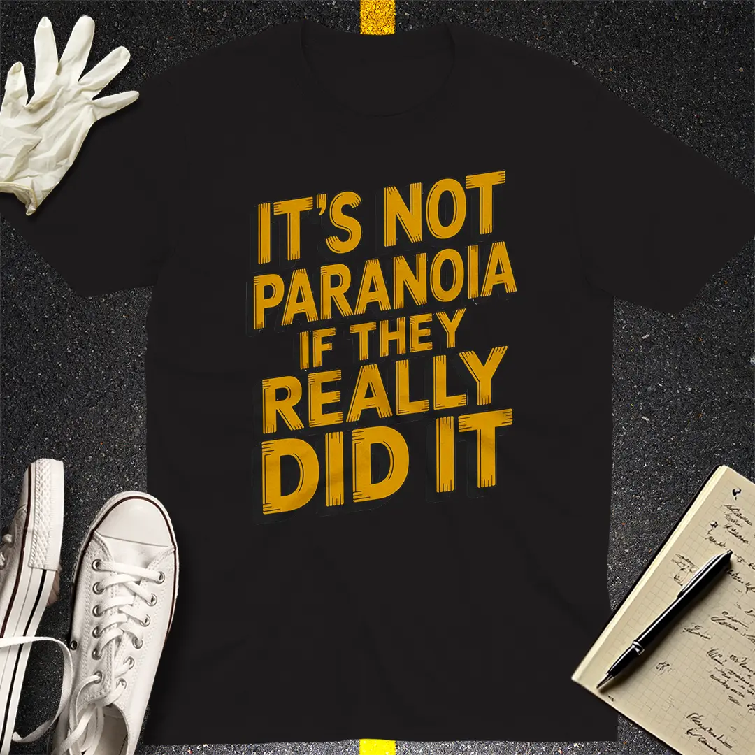 Not Paranoia Statement T-Shirt