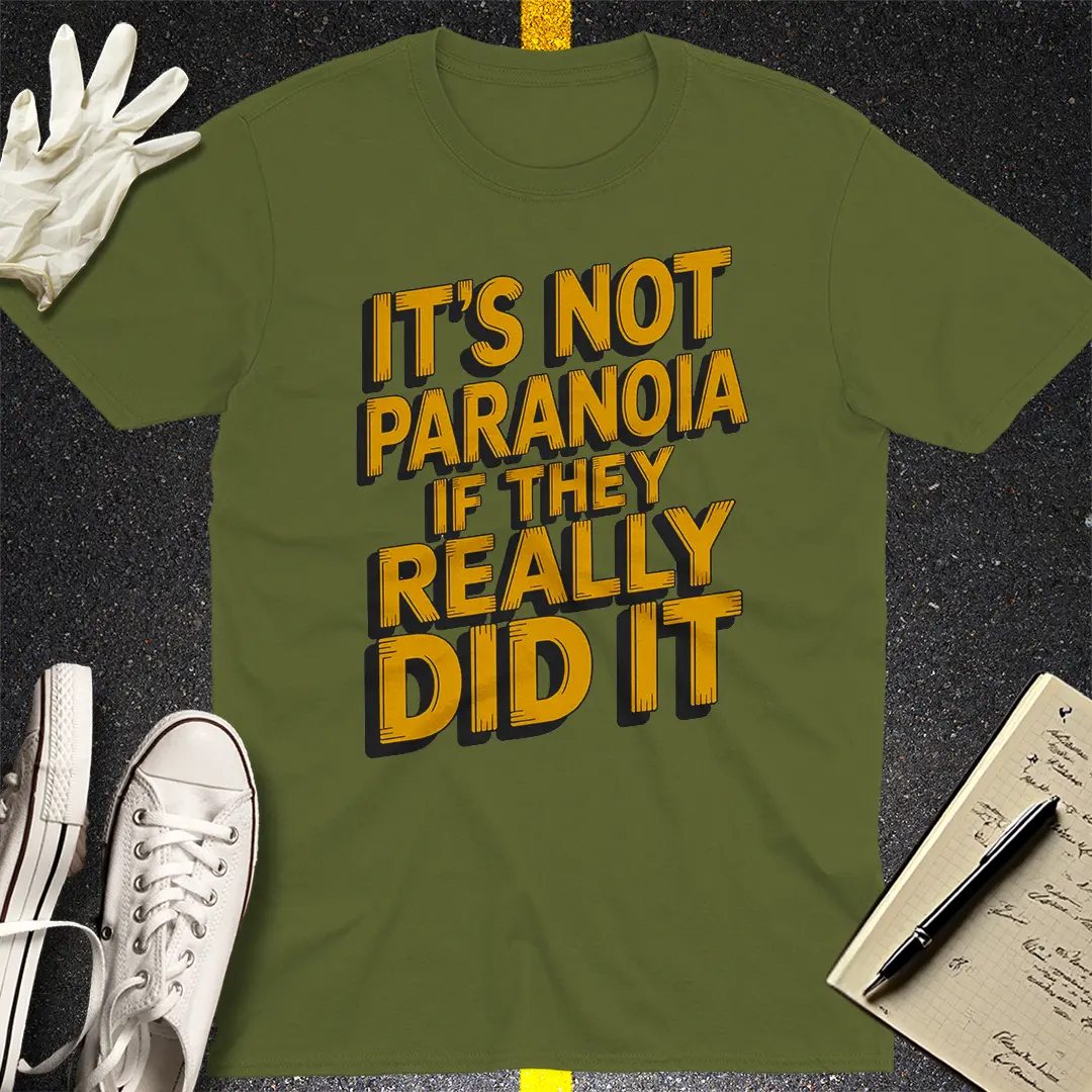 Not Paranoia Statement T-Shirt