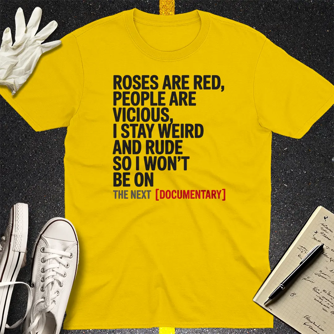 Stay Weird, Avoid Documentaries T-Shirt