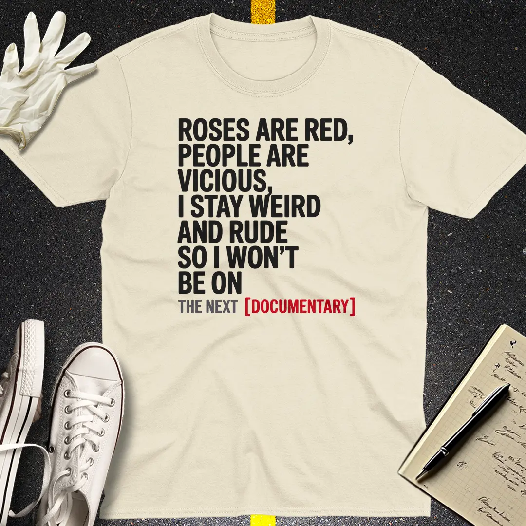 Stay Weird, Avoid Documentaries T-Shirt