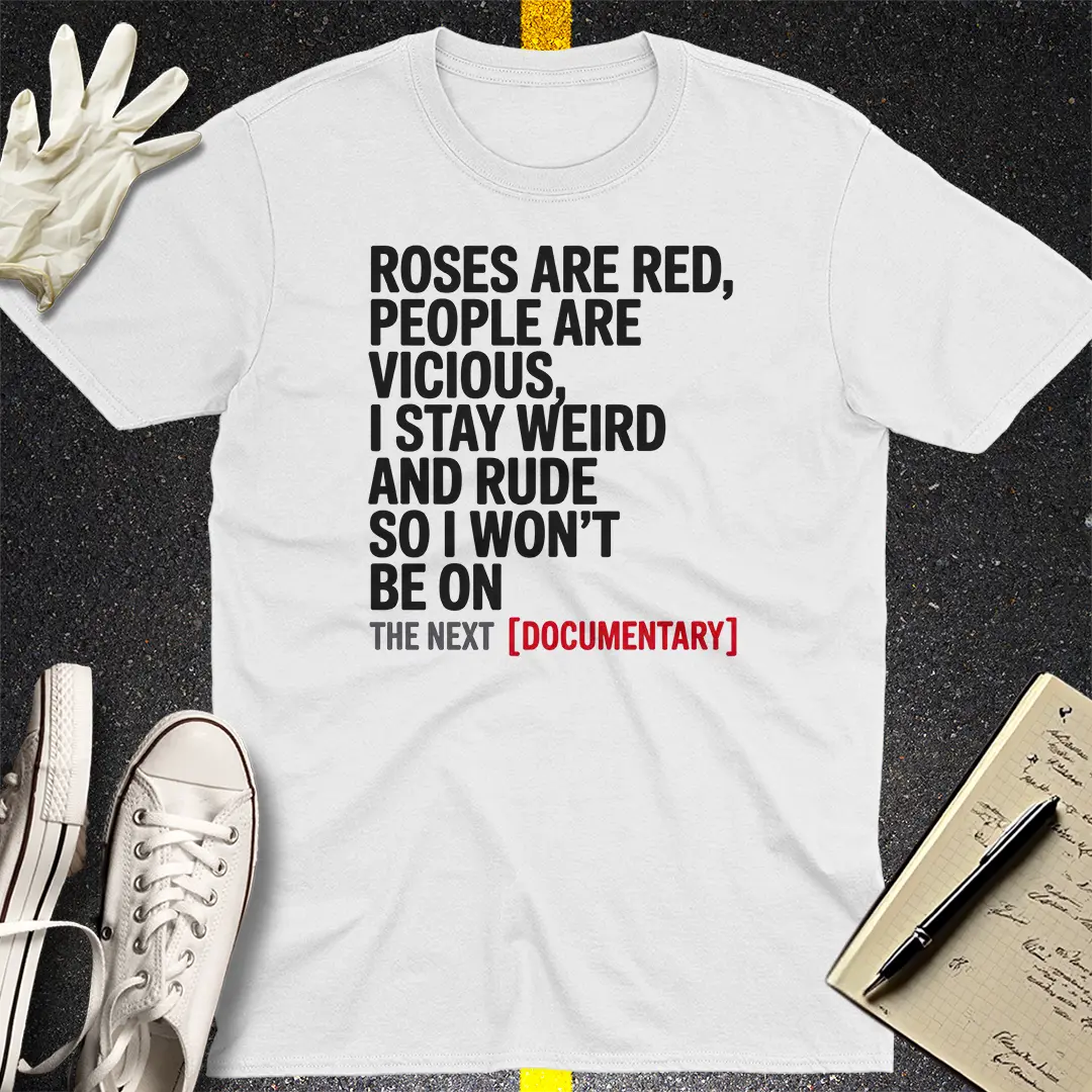 Stay Weird, Avoid Documentaries T-Shirt