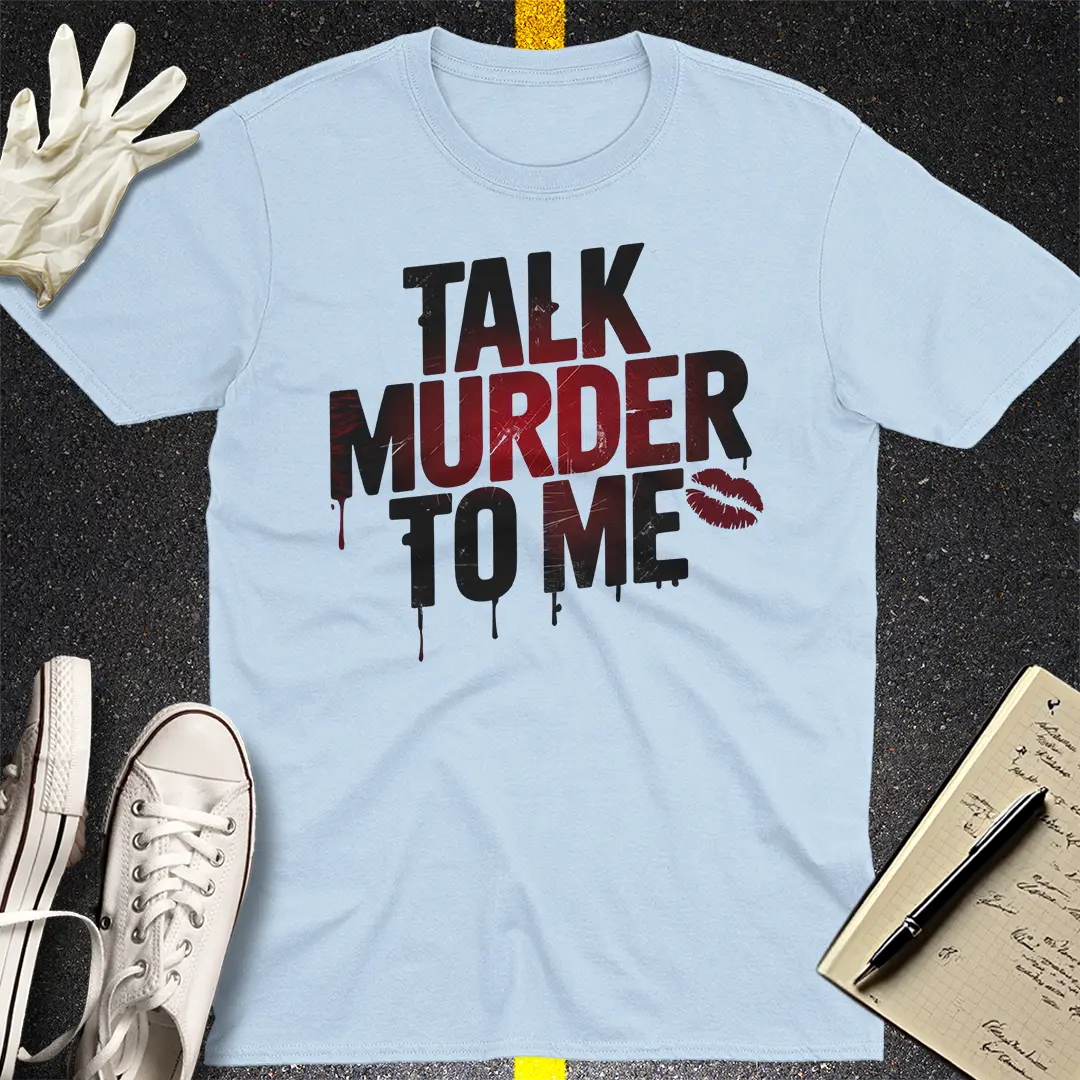 Talk Murder to Me T-Shirt