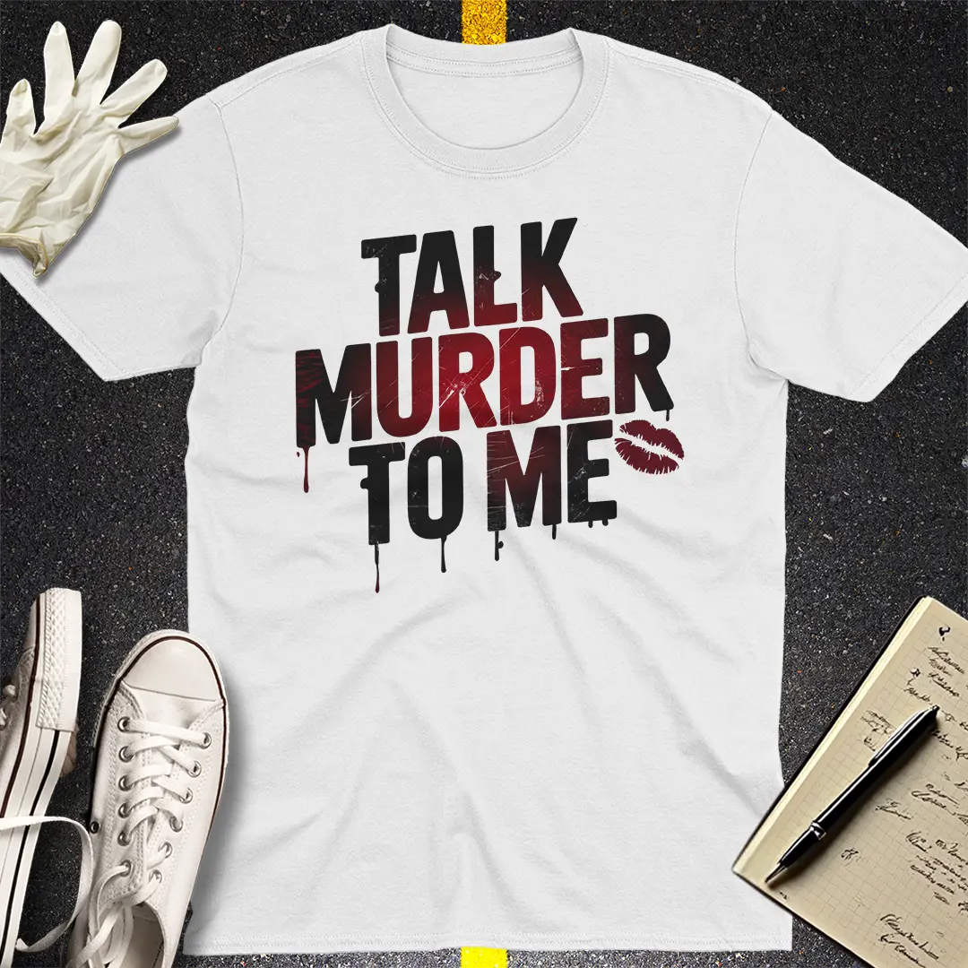 Talk Murder to Me T-Shirt
