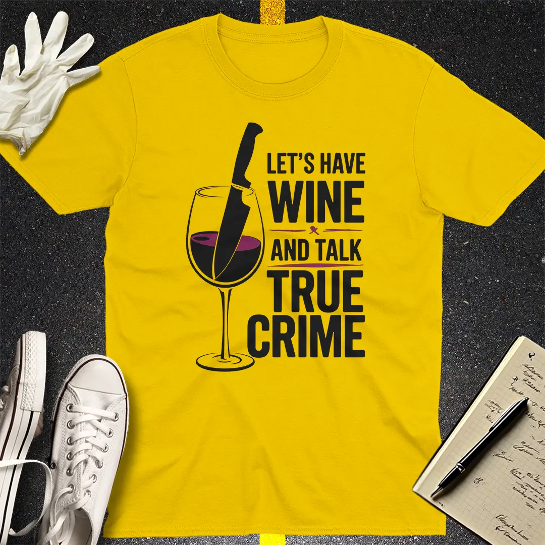 Wine & True Crime T-Shirt