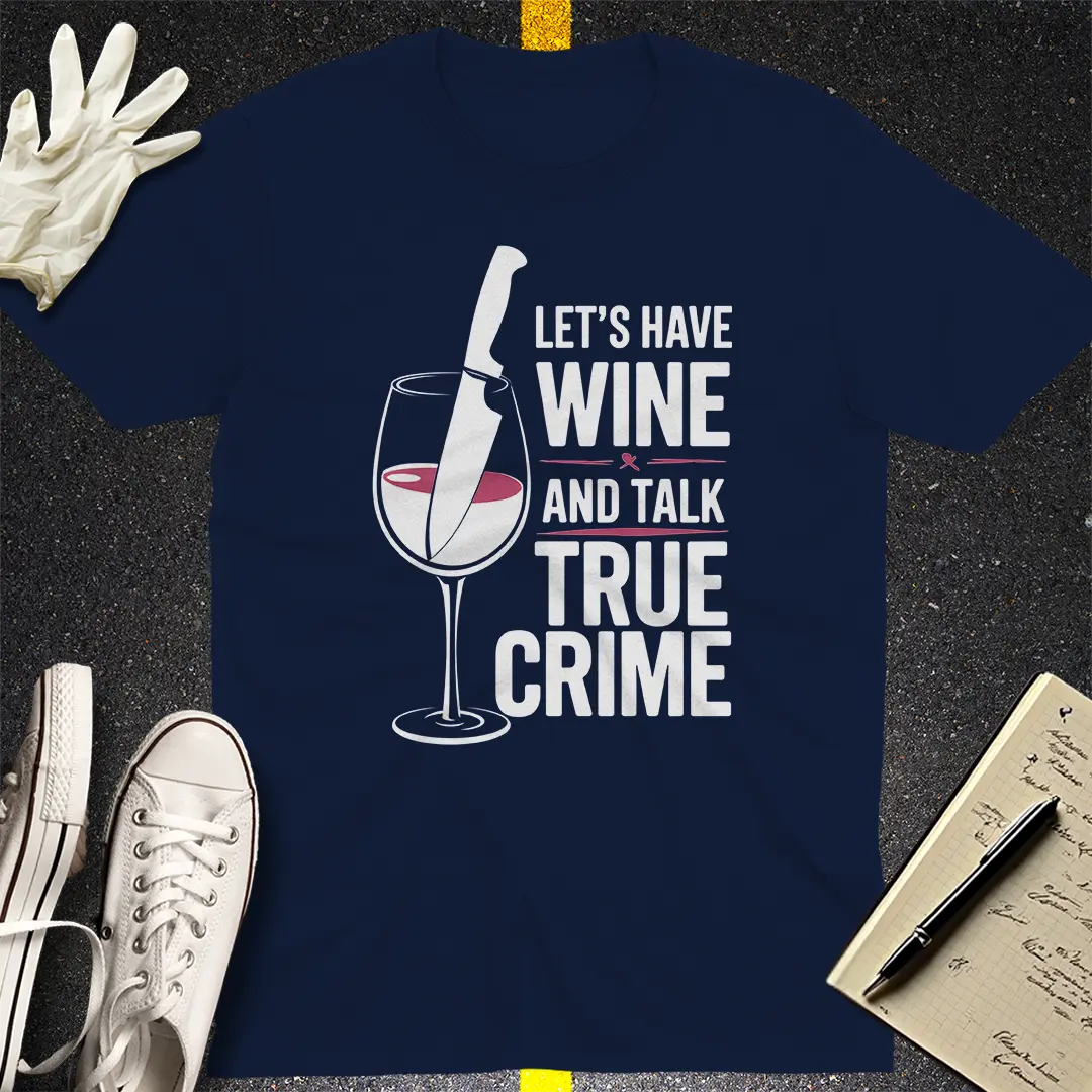 Wine & True Crime T-Shirt