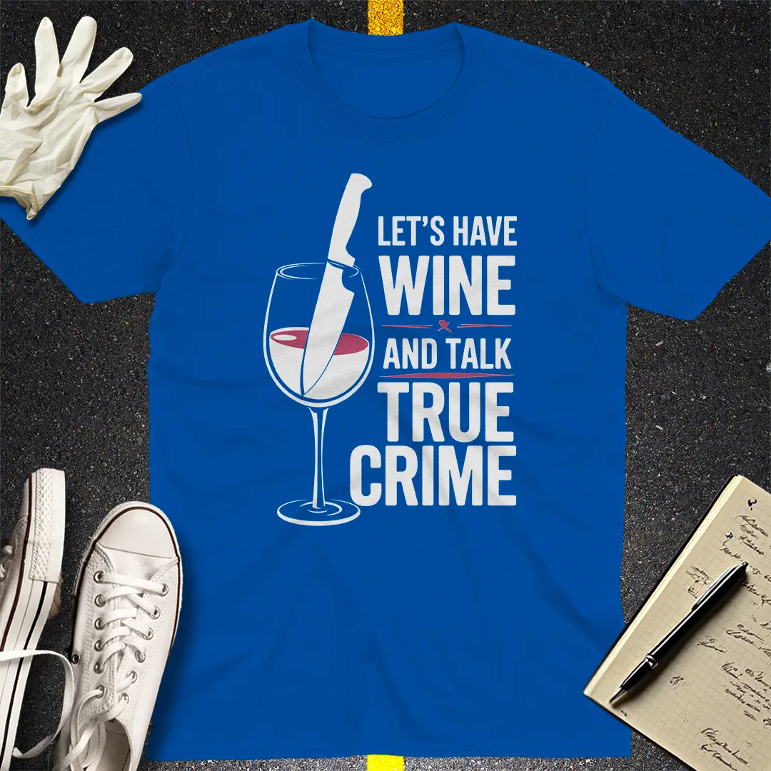 Wine & True Crime T-Shirt