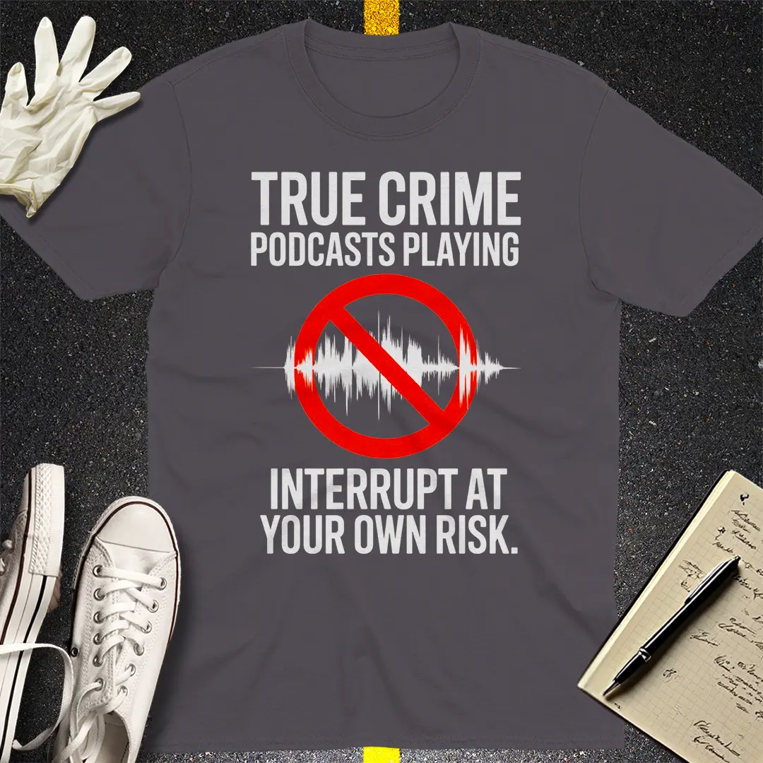 True Crime Podcast Warning T-Shirt