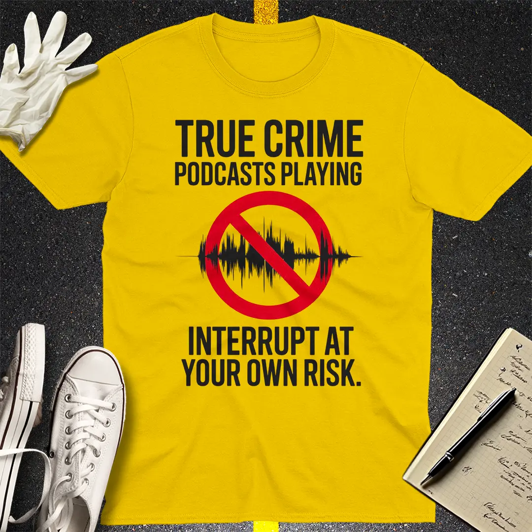 True Crime Podcast Warning T-Shirt