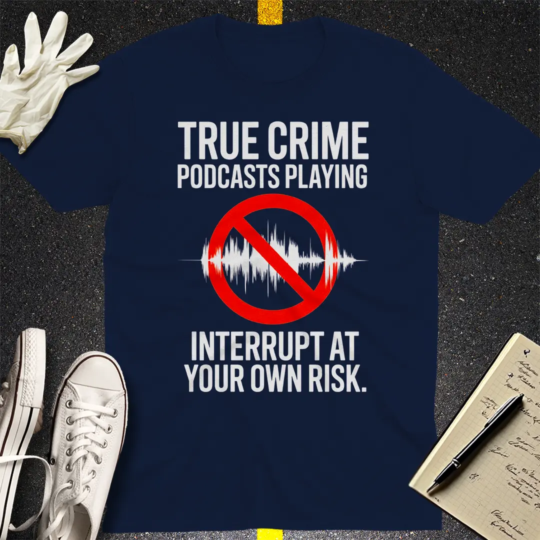 True Crime Podcast Warning T-Shirt