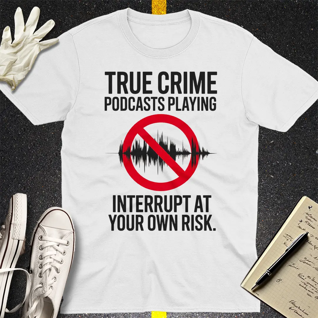 True Crime Podcast Warning T-Shirt